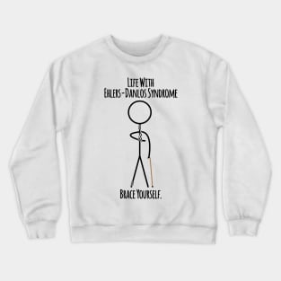 Life With Ehlers Danlos Syndrome Brace Yourself Crewneck Sweatshirt